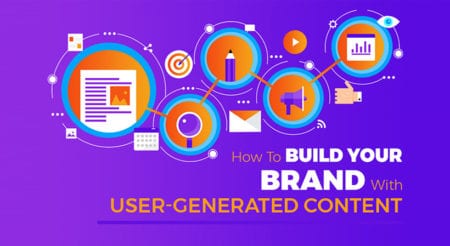 How to Build Your Brand with User-Generated Content