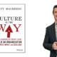 Culture Is the Way: How Leaders at Every Level Build an Organization for Speed, Impact, and Excellence by Matt Mayberry